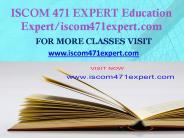 ISCOM 471 EXPERT Education Expert-iscom471expert.com