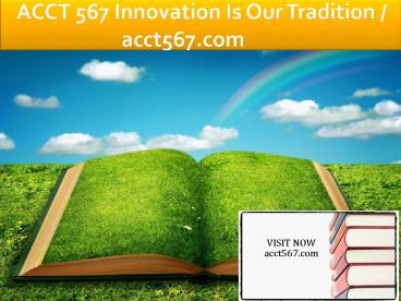 ACCT 567 Innovation Is Our Tradition / acct567.com