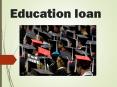 Education loan : Education loans are better than traditional finance PowerPoint PPT Presentation