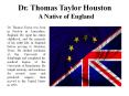 Dr. Thomas Taylor Houston A Native of England PowerPoint PPT Presentation