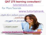 QNT 275 Learning Consultant / tutorialrank.com