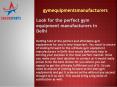 Look for the perfect gym equipment manufacturers in Delhi PowerPoint PPT Presentation