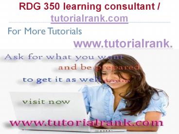 RDG 350 Learning Consultant / tutorialrank.com