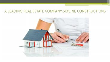 A LEADING REAL ESTATE COMPANY SKYLINE CONSTRUCTIONS