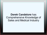 Derek Candelore has Comprehensive Knowledge of Sales and Medical Industry