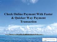 Check Online Payment With Faster & Quicker Way Payment Transaction