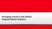 Emerging Trends in the Global Surgical Robots Industry