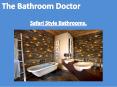 Safari Style Bathroom by bathroom doctors PowerPoint PPT Presentation