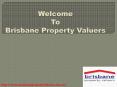 Brisbane Property Valuation | Property Valuation | Brisbane Valuation PowerPoint PPT Presentation