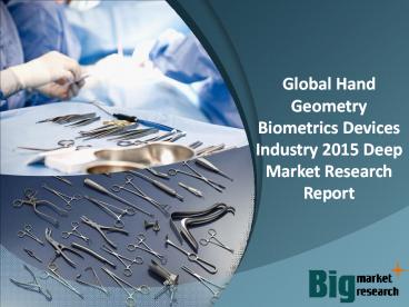 Hand Geometry Biometrics Devices Industry- Demand and Opportunities