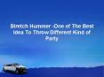 Stretch Hummer -One of The Best Idea To Throw Different Kind of Party PowerPoint PPT Presentation
