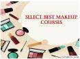 Select The Best Makeup Courses PowerPoint PPT Presentation