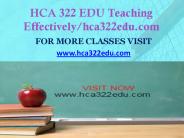 HCA 322 EDU Teaching Effectively/hca322edu.com