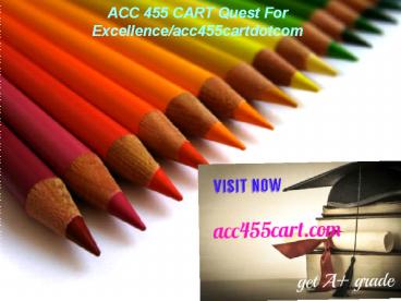 ACC 455 CART Quest For Excellence/acc455cartdotcom