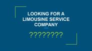 Looking for a limousine service company?