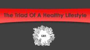 The Triad Of A Healthy Lifestyle