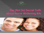 The (Not So) Secret Truth about Home Whitening Kits