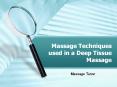 Massage Techniques used in a Deep Tissue Massage PowerPoint PPT Presentation