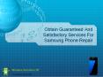 Obtain Guaranteed And Satisfactory Services For Samsung Phone Repair PowerPoint PPT Presentation