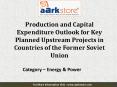 Production and Capital Expenditure Outlook for Key Planned Upstream Projects: Aarkstore.com PowerPoint PPT Presentation
