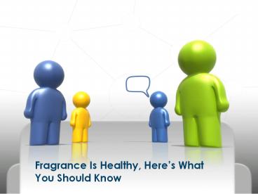 Fragrance Is Healthy, Here’s What You Should Know