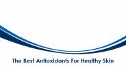 The Best Antioxidants For Healthy Skin