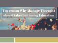 Top reason Why Massage therapist should take Continuing Education PowerPoint PPT Presentation