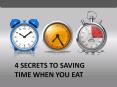 4 SECRETS TO SAVING TIME WHEN YOU EAT PowerPoint PPT Presentation