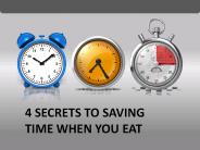 4 SECRETS TO SAVING TIME WHEN YOU EAT
