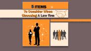 5 Items To Consider When Choosing a Lawfirm