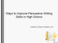 Ways to improve Persuasive Writing Skills in High School PowerPoint PPT Presentation