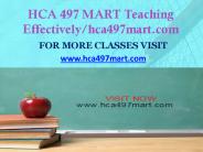 HCA 497 MART Teaching Effectively/hca497mart.com