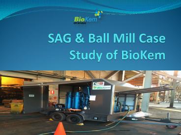 SAG & Ball Mill Case Study of BioKem