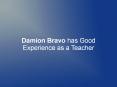 Damion Bravo has Good Experience as a Teacher PowerPoint PPT Presentation