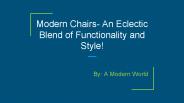 Modern Chairs- An Eclectic Blend of Functionality and Style!