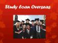 Study loan Overseas : Educational Loan for International Students PowerPoint PPT Presentation