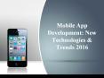 Mobile App Development: New Technologies & Trends 2016 PowerPoint PPT Presentation
