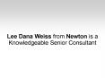 Lee Dana Weiss from Newton is a Knowledgeable Senior Consultant PowerPoint PPT Presentation