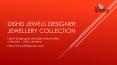 Dishis Jewels Designer jewellery collection PowerPoint PPT Presentation