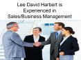 Lee David Harbert is Experienced in Sales/Business Management PowerPoint PPT Presentation