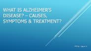 Alzheimer’s Disease - Causes, Symptoms & Treatment
