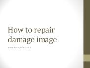 How to repair damage image