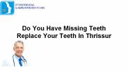 Teeth Replacement At Thrissur
