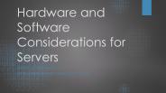 Hardware and Software Considerations for Servers