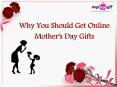 Why You Should Get Online Mother's Day Gifts PowerPoint PPT Presentation