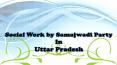 Social Work by Samajwadi Party in Uttar Pradesh PowerPoint PPT Presentation