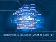Homeowners Insurance, What To Look For