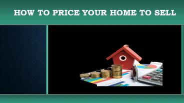 How to Price Your Home to Sell
