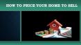 How to Price Your Home to Sell PowerPoint PPT Presentation