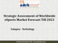 Strategic Assessment of Worldwide eSports Market – Forecast: Aarkstore.com PowerPoint PPT Presentation